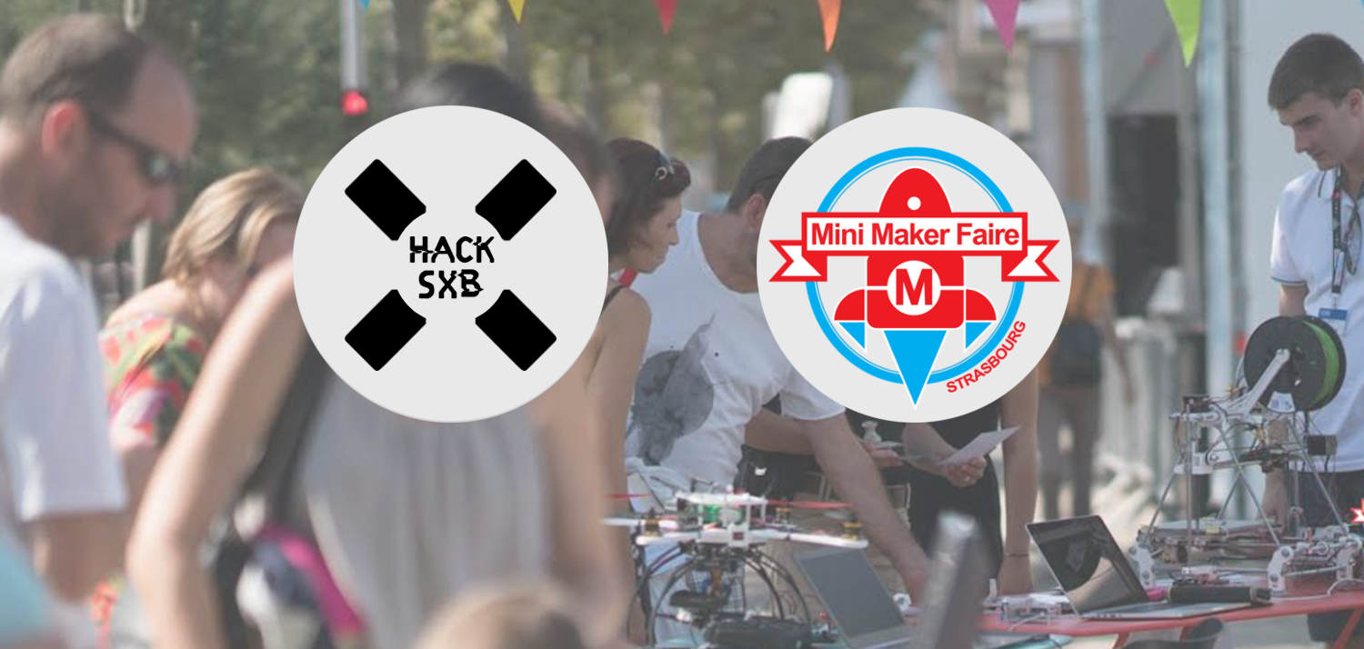 HackSXB #44 : Mini Maker Faire Strasbourg